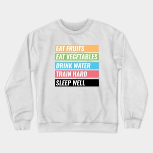 Eat Fruits, Vegetables, Drink Water, Train Hard, Sleep Well Crewneck Sweatshirt